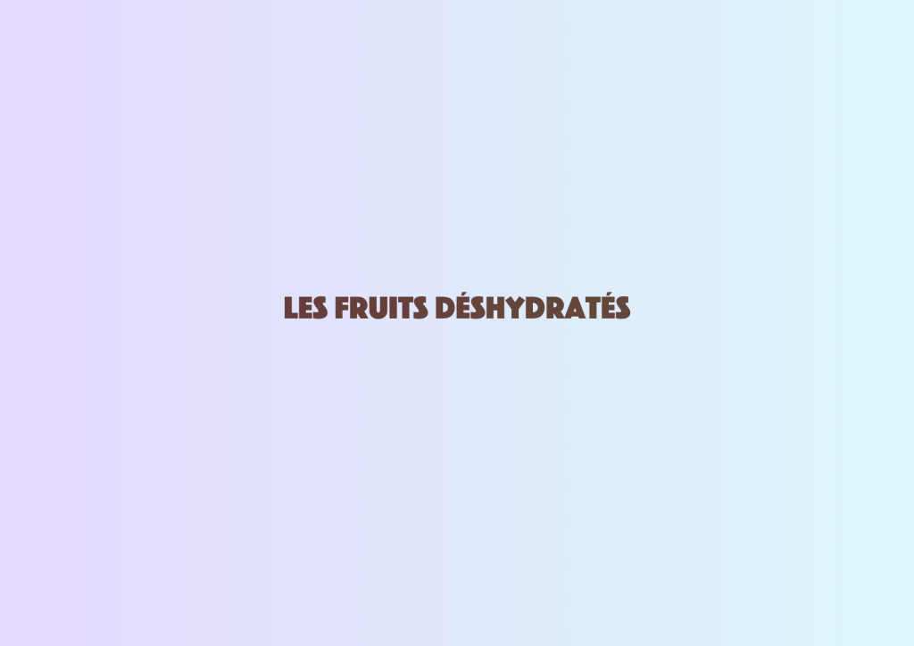 Les fruits déshydratés