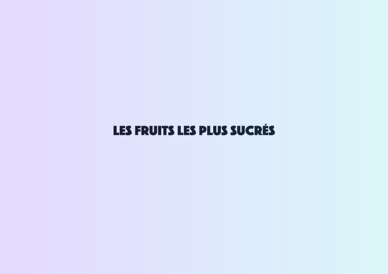 Les fruits les plus sucrés